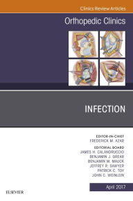 Title: Infection, An Issue of Orthopedic Clinics, E-Book, Author: James H. Calandruccio