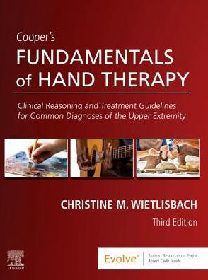 Cooper's Fundamentals of Hand Therapy: Clinical Reasoning and Treatment Guidelines for Common Diagnoses of the Upper Extremity / Edition 3