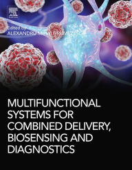 Title: Multifunctional Systems for Combined Delivery, Biosensing and Diagnostics, Author: Alexandru Mihai Grumezescu PhD