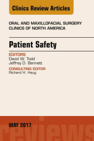 Title: Patient Safety, An Issue of Oral and Maxillofacial Clinics of North America, E-Book, Author: Tina Lear