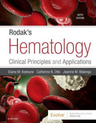 Title: Rodak's Hematology: Clinical Principles and Applications / Edition 6, Author: Elaine M. Keohane PhD