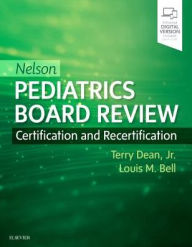 Title: Nelson Pediatrics Board Review: Certification and Recertification, Author: Terry Dean Jr. MD