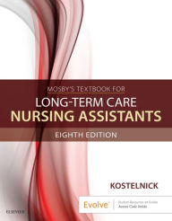 Title: Mosby's Textbook for Long-Term Care Nursing Assistants - E-Book: Mosby's Textbook for Long-Term Care Nursing Assistants - E-Book, Author: Clare Kostelnick RN