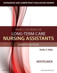 Title: Workbook and Competency Evaluation Review for Mosby's Textbook for Long-Term Care Nursing Assistants / Edition 8, Author: Clare Kostelnick RN
