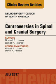 Title: Controversies in Spinal and Cranial Surgery, An Issue of Neurosurgery Clinics of North America, E-Book, Author: Louis 