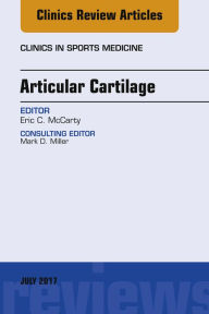 Title: Articular Cartilage, An Issue of Clinics in Sports Medicine, Author: Eric McCarty MD