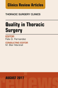 Title: Quality in Thoracic Surgery, An Issue of Thoracic Surgery Clinics, E-Book, Author: Bosa