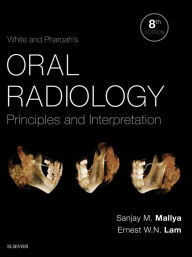 Title: White and Pharoah's Oral Radiology: Principles and Interpretation, Author: Sanjay Mallya B.D.S.
