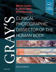 Title: Gray's Clinical Photographic Dissector of the Human Body / Edition 2, Author: Marios Loukas MD