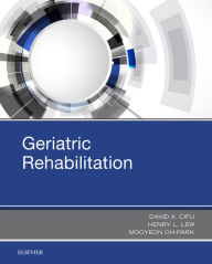 Title: Geriatric Rehabilitation, Author: David X. Cifu MD