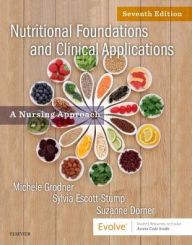 Title: Nutritional Foundations and Clinical Applications: A Nursing Approach / Edition 7, Author: Michele Grodner EdD