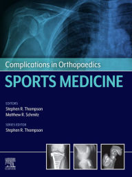 Title: Complications in Orthopaedics: Sports Medicine, Author: Stephen R. Thompson MD