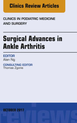 Surgical Advances In Ankle Arthritis An Issue Of Clinics In Podiatric Medicine And Surgerynook Book - 