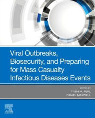 Title: Viral Outbreaks, Biosecurity, and Preparing for Mass Casualty Infectious Diseases Events, Author: Elsevier Health Sciences