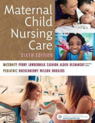 Title: Maternal Child Nursing Care, Author: Shannon E Perry RN PhD Faan