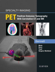 Title: Specialty Imaging: PET: Specialty Imaging: PET - E-Book, Author: Paige A Bennett MD