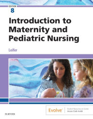 Title: Introduction to Maternity and Pediatric Nursing - E-Book: Introduction to Maternity and Pediatric Nursing - E-Book, Author: Gloria Leifer MA