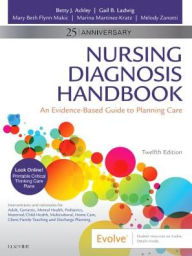 Title: Nursing Diagnosis Handbook: An Evidence-Based Guide to Planning Care / Edition 12, Author: Betty J. Ackley MSN