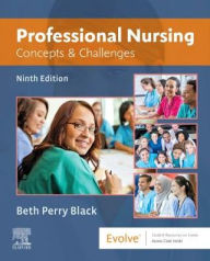 Title: Professional Nursing: Concepts & Challenges / Edition 9, Author: Beth Black PhD