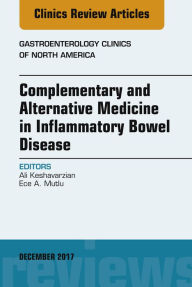 Title: Complementary and Alternative Medicine in Inflammatory Bowel Disease, An Issue of Gastroenterology Clinics of North America, E-Book, Author: Frank Grenon