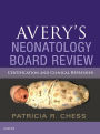 Avery's Neonatology Board Review: Certification and Clinical Refresher