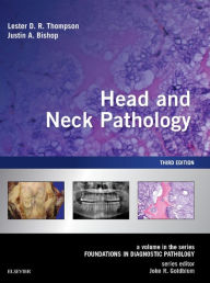 Title: Head and Neck Pathology: A Volume in the Series: Foundations in Diagnostic Pathology, Author: Lester D. R. Thompson MD