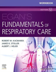 Title: Workbook for Egan's Fundamentals of Respiratory Care / Edition 12, Author: Robert M. Kacmarek PhD