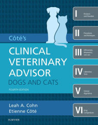Title: Cote's Clinical Veterinary Advisor: Dogs and Cats, Author: Leah Cohn DVM