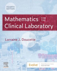 Title: Mathematics for the Clinical Laboratory / Edition 4, Author: Lorraine J. Doucette MS