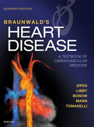 Title: Braunwald's Heart Disease E-Book: A Textbook of Cardiovascular Medicine, Author: Douglas P. Zipes