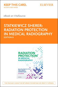 Title: Radiation Protection in Medical Radiography - E-Book: Radiation Protection in Medical Radiography - E-Book, Author: Mary Alice Statkiewicz Sherer AS