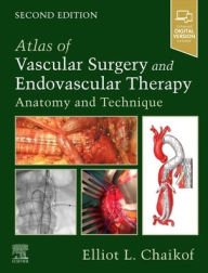 Title: Atlas of Vascular Surgery and Endovascular Therapy: Anatomy and Technique, Author: Elliot L. Chaikof MD