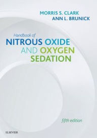 Title: Handbook of Nitrous Oxide and Oxygen Sedation / Edition 5, Author: Morris S. Clark DDS