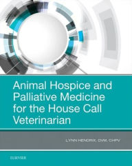 Amazon download books on tape Animal Hospice and Palliative Medicine for the House Call Veterinarian by Lynn Hendrix 9780323567985 