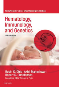 Title: Hematology, Immunology and Infectious Disease: Neonatology Questions and Controversies, Author: Robin K Ohls MD