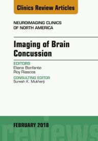 Title: Imaging of Brain Concussion, An Issue of Neuroimaging Clinics of North America, Author: Roy Riascos MD