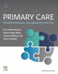 Title: Primary Care: Interprofessional Collaborative Practice / Edition 6, Author: Terry Mahan Buttaro PhD