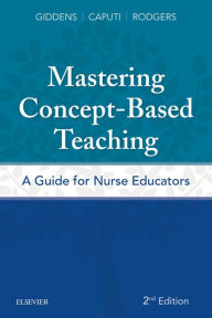 Title: Mastering Concept-Based Teaching: A Guide for Nurse Educators, Author: Jean Foret Giddens PhD