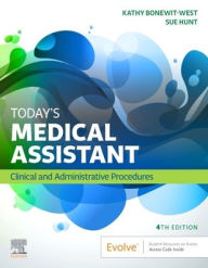Title: Today's Medical Assistant: Clinical & Administrative Procedures / Edition 4, Author: Kathy Bonewit-West BS