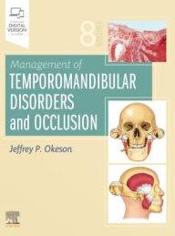 Title: Management of Temporomandibular Disorders and Occlusion / Edition 8, Author: Jeffrey P. Okeson DMD