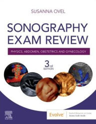 Title: Sonography Exam Review: Physics, Abdomen, Obstetrics and Gynecology / Edition 3, Author: Susanna Ovel RDMS