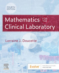 Title: Mathematics for the Clinical Laboratory E-Book: Mathematics for the Clinical Laboratory E-Book, Author: Lorraine J. Doucette MS