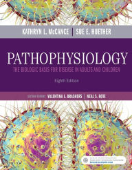 Title: Pathophysiology: The Biologic Basis for Disease in Adults and Children / Edition 8, Author: Kathryn L. McCance MS