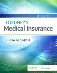 Title: Fordney's Medical Insurance / Edition 15, Author: Linda M. Smith CPC