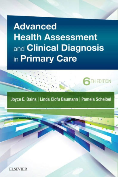 Advanced Health Assessment & Clinical Diagnosis in Primary Care E-Book: Advanced Health Assessment & Clinical Diagnosis in Primary Care E-Book