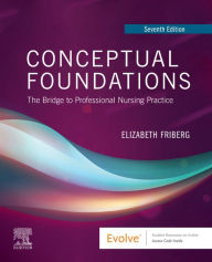 Title: Conceptual Foundations E-Book: The Bridge to Professional Nursing Practice, Author: Elizabeth E. Friberg DNP