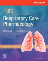 Title: Workbook for Rau's Respiratory Care Pharmacology E-Book, Author: Douglas S. Gardenhire EdD