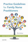 Practice Guidelines for Family Nurse Practitioners E-Book: Practice Guidelines for Family Nurse Practitioners E-Book