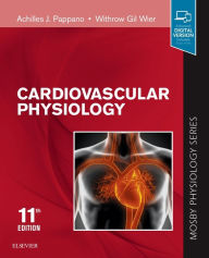 Title: Cardiovascular Physiology: Mosby Physiology Monograph Series / Edition 11, Author: Achilles J. Pappano PhD