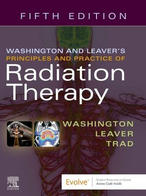 Washington & Leaver's Principles and Practice of Radiation Therapy / Edition 5